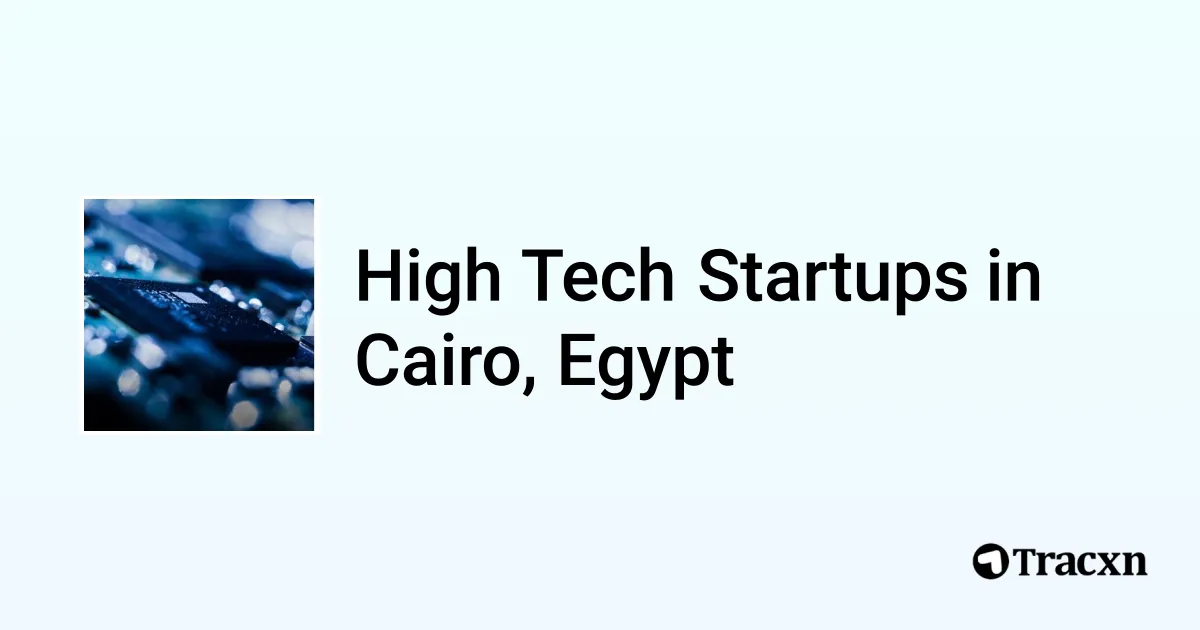 Top startups in High Tech in Cairo, Egypt (Jan, 2026) - Tracxn