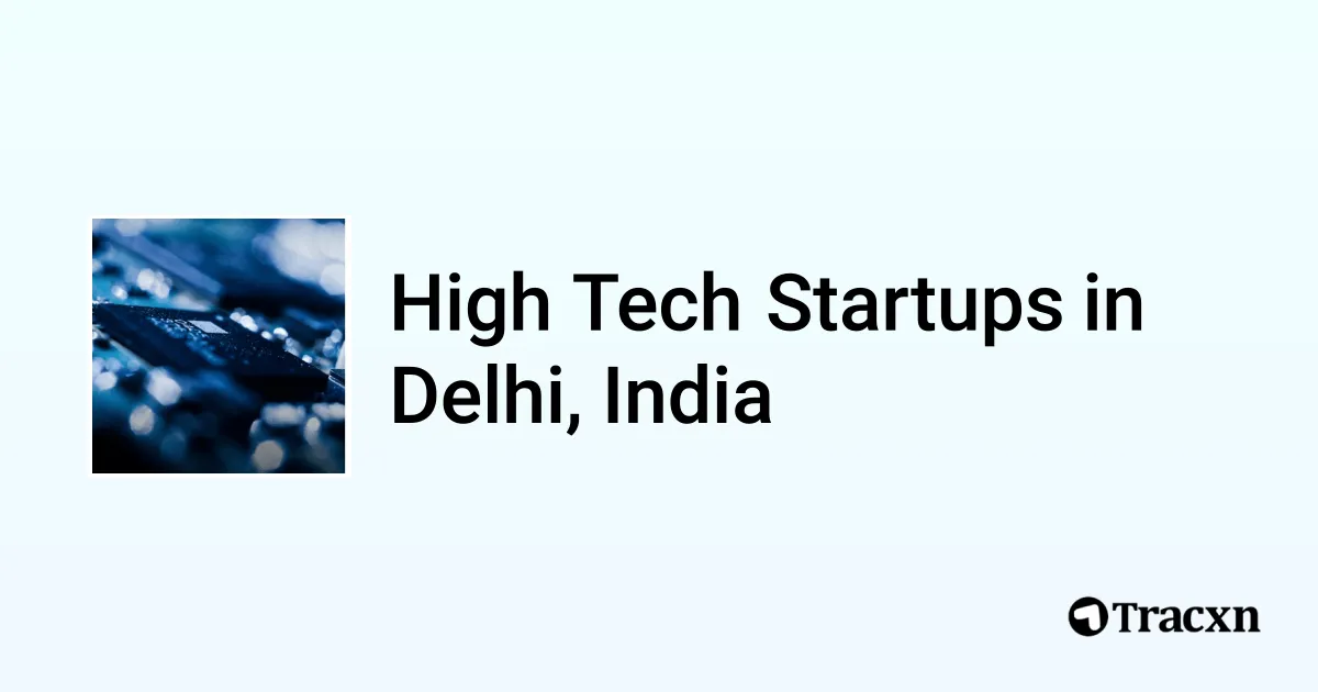 Top startups in High Tech in Delhi, India (Nov, 2025) - Tracxn