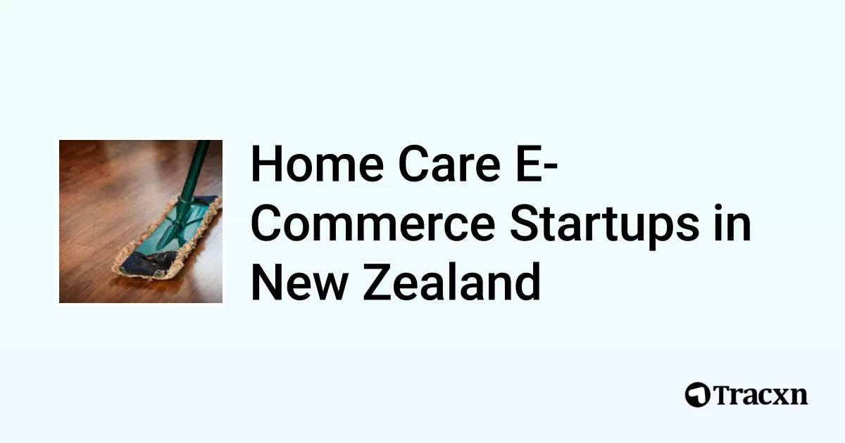 Top 5 startups in Home Care E-Commerce in New Zealand in Nov, 2024 - Tracxn