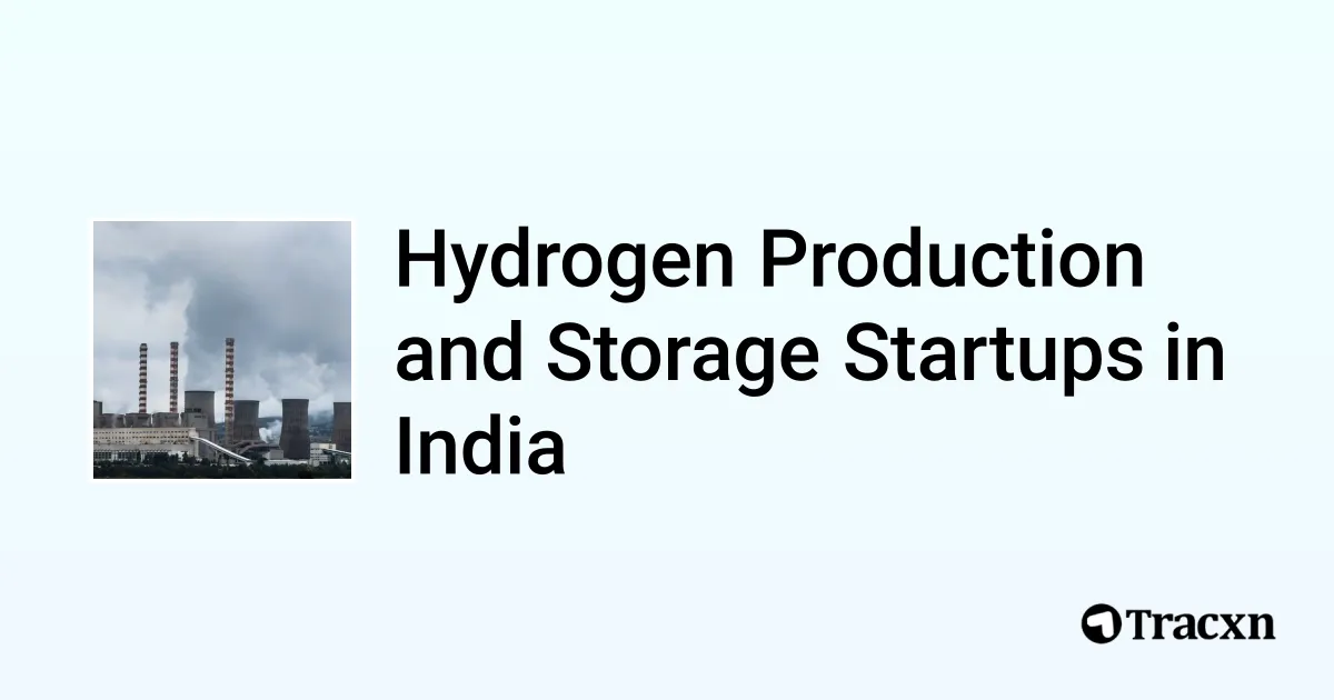 Top 10 startups in Hydrogen Production and Storage in India in Oct, 2024 Tracxn