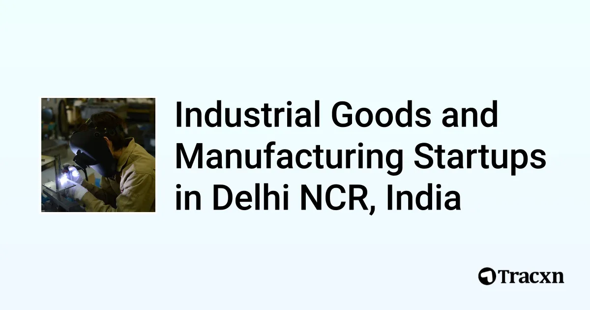 Top 10 startups in Industrial Goods and Manufacturing in Delhi NCR