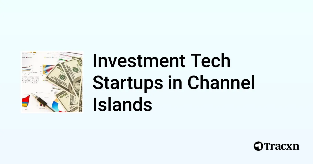 Top 10 startups in Investment Tech in Channel Islands Tracxn