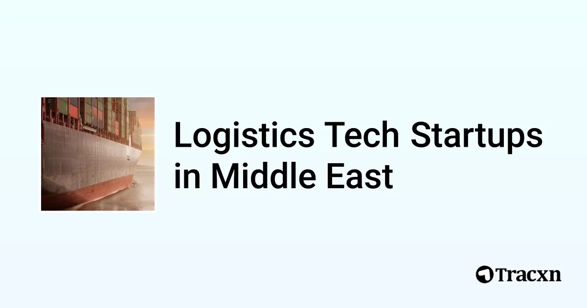 Top startups in Logistics Tech in Middle East (Oct, 2025) - Tracxn