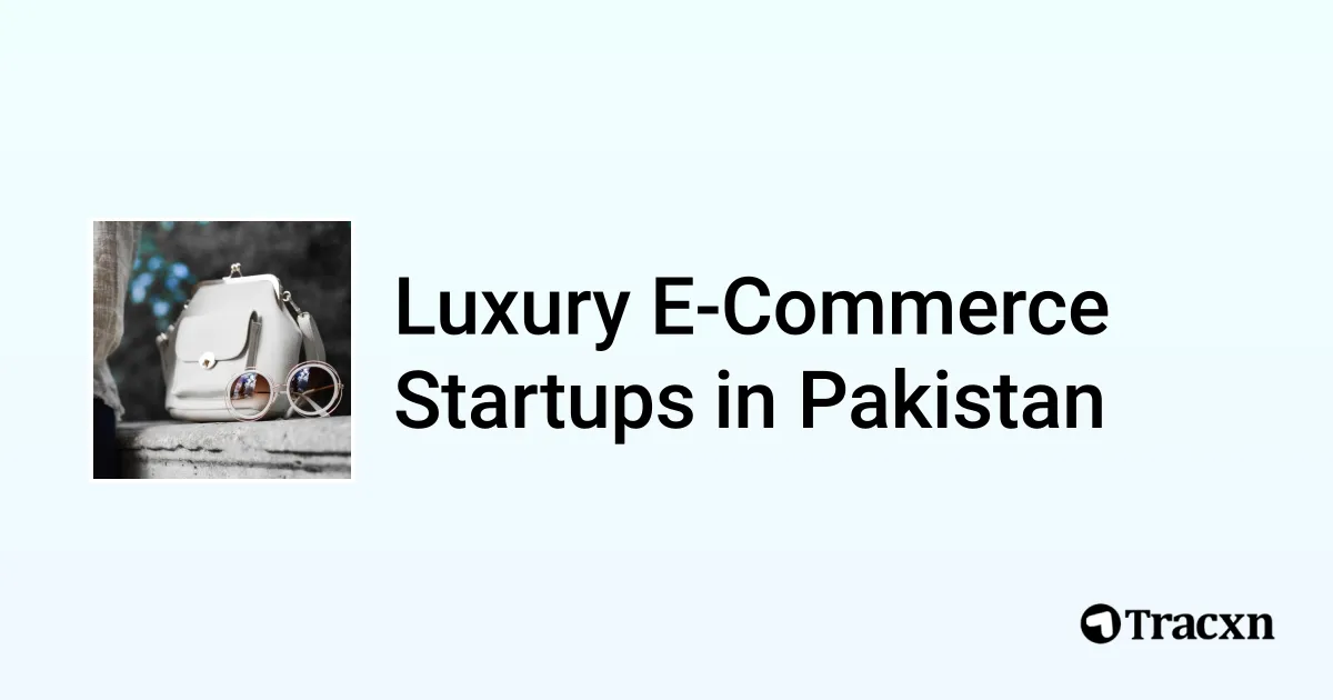 Top startups in Luxury E-Commerce in Pakistan (Apr, 2025) - Tracxn