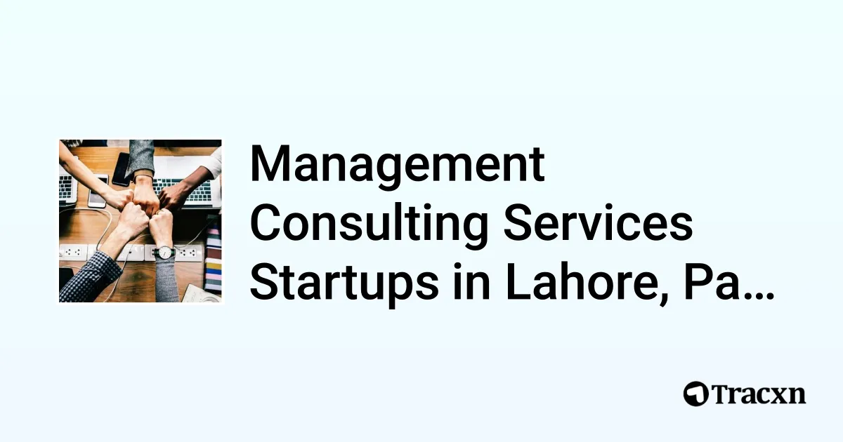Top startups in Management Consulting Services in Lahore, Pakistan (Oct ...