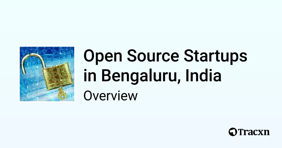 Open Source in Bengaluru, India - 2025 Market & Investments Trends - Tracxn