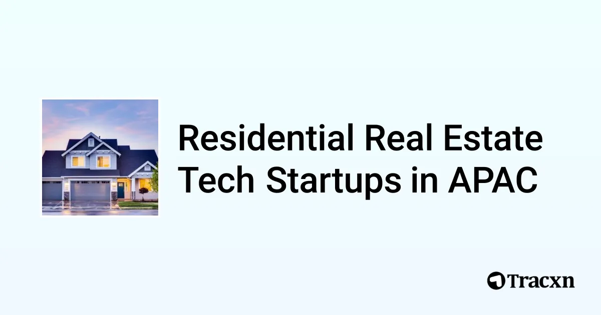 Top 10 startups in Residential Real Estate Tech in APAC Tracxn