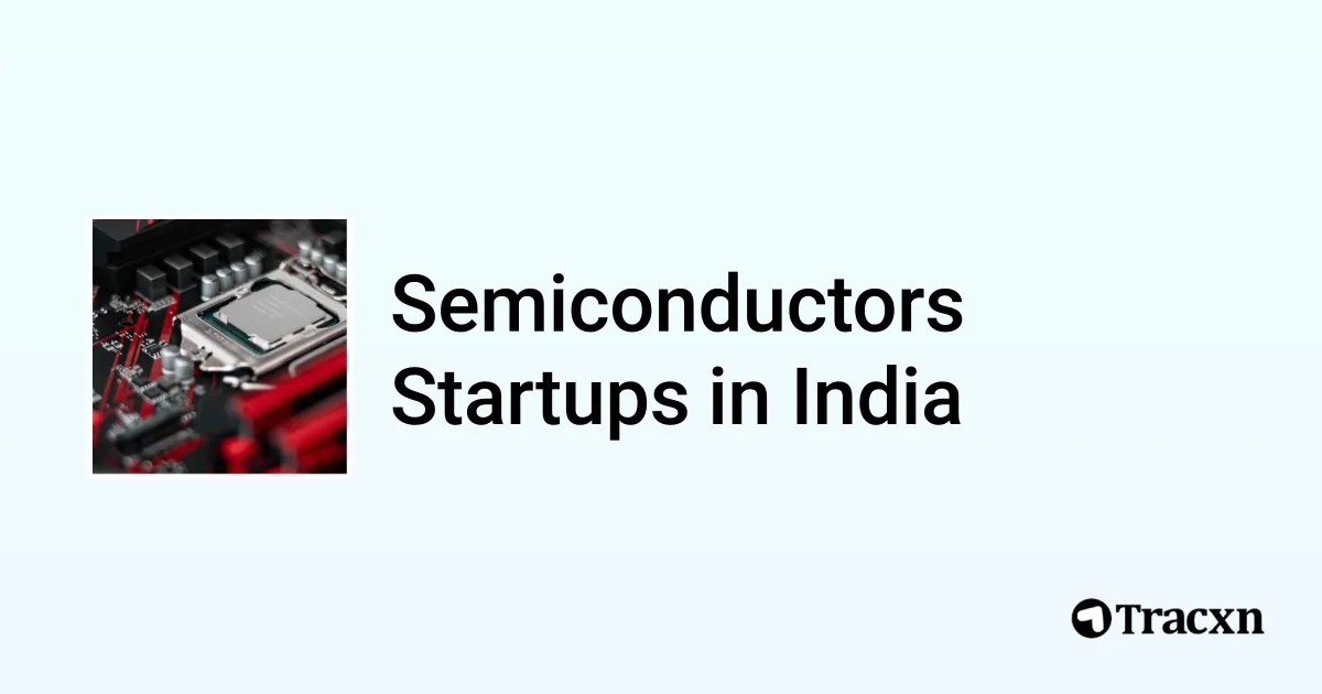 Top 10 Startups In Semiconductors In India Tracxn