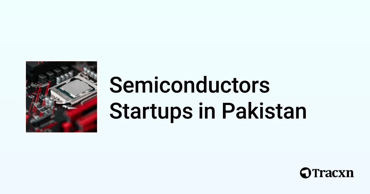 Top 10 startups in Semiconductors in Pakistan Tracxn