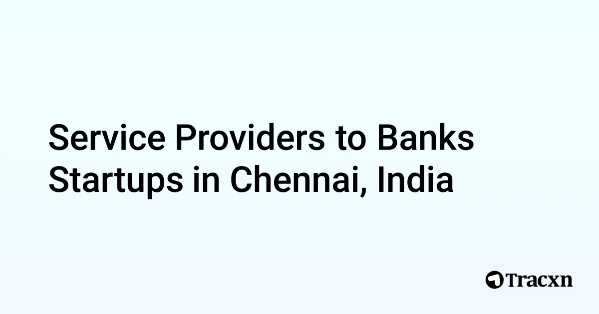 Top startups in Service Providers to Banks in Chennai, India (Jul, 2025 ...