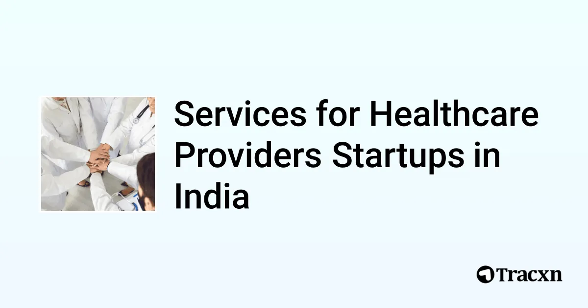 Top startups in Services for Healthcare Providers in India (Jan, 2026 ...