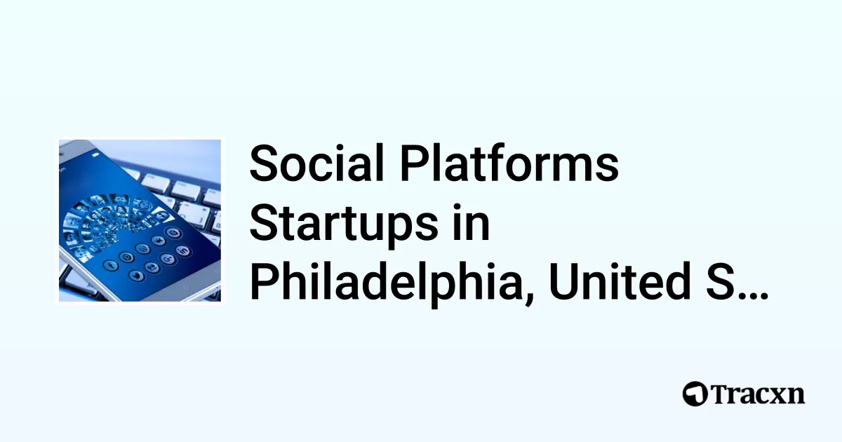 Top 10 startups in Social Platforms in Philadelphia, United States - Tracxn