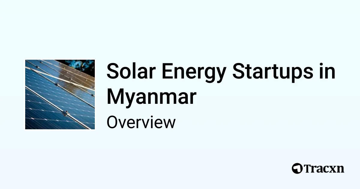 List of 16 Solar Energy Startups in Myanmar & Market Trends (Oct 2026 ...