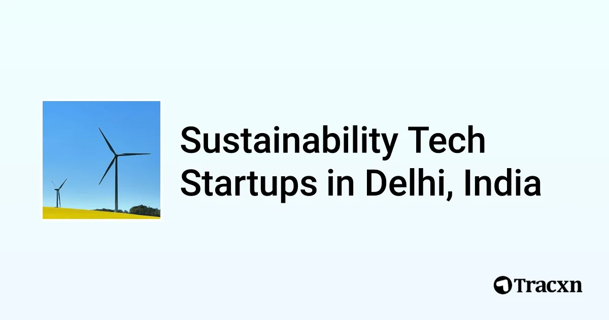 Top startups in Sustainability Tech in Delhi, India (Dec, 2025) - Tracxn
