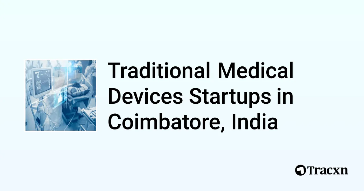 Top 10 startups in Traditional Medical Devices in Coimbatore, India Tracxn