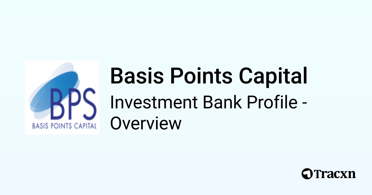 Basis Points Capital - 2026 Investment Bank Profile, Deals and M&A - Tracxn