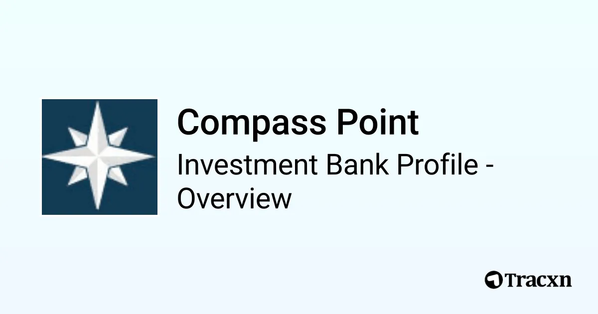 Compass Point - 2026 Investment Bank Profile, Deals and M&A - Tracxn