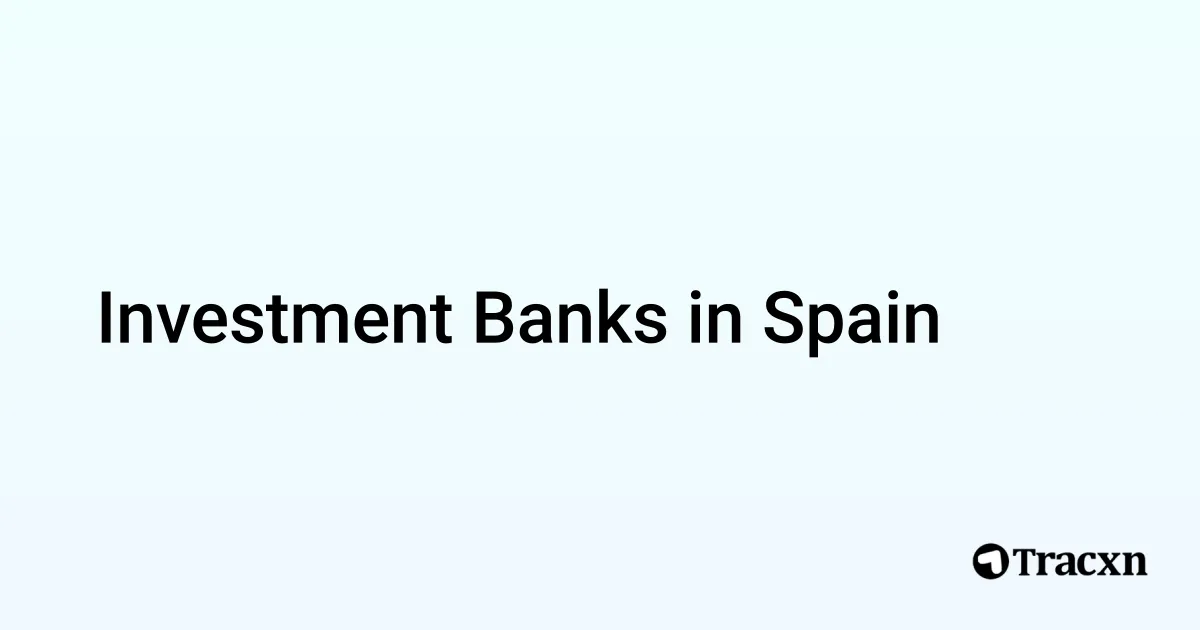 199 Investment Banks in Spain (Jan, 2026) - Tracxn