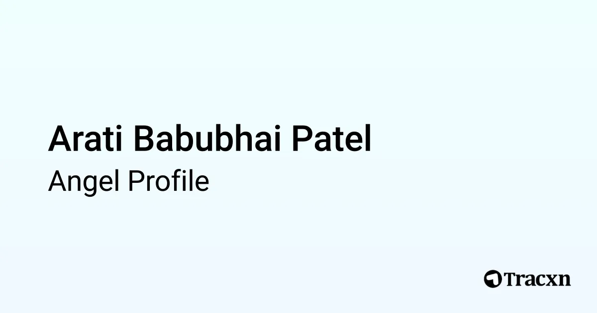 Arati Babubhai Patel - 2025 Portfolio - Tracxn