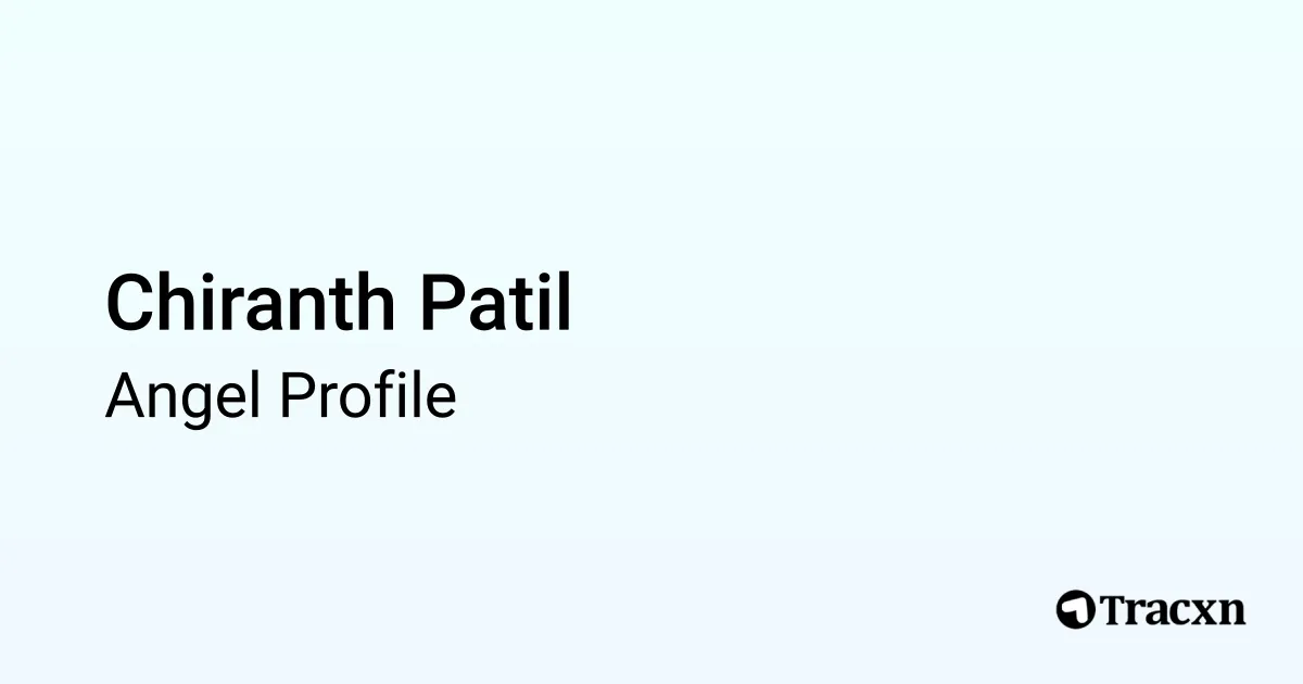 Chiranth Patil - 2025 Portfolio & Founded Companies - Tracxn