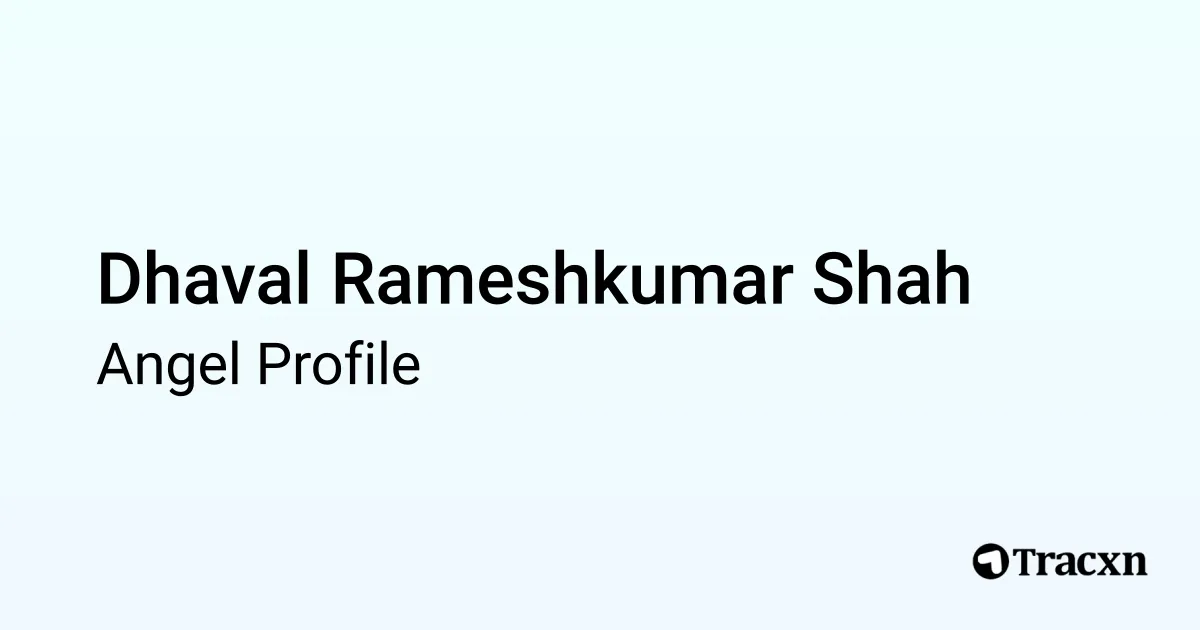 Dhaval Rameshkumar Shah - 2025 Portfolio - Tracxn