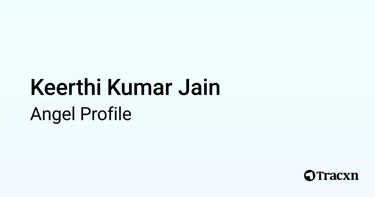 Keerthi Kumar Jain - 2026 Portfolio & Founded Companies - Tracxn