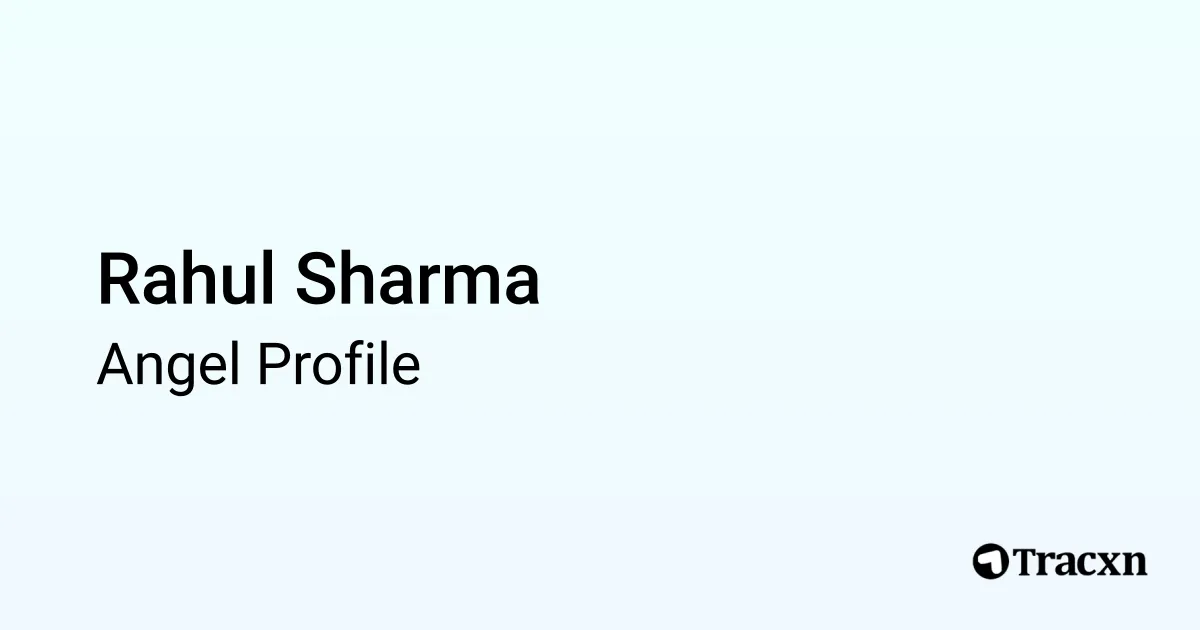 Rahul Sharma - 2026 Portfolio & Founded Companies - Tracxn
