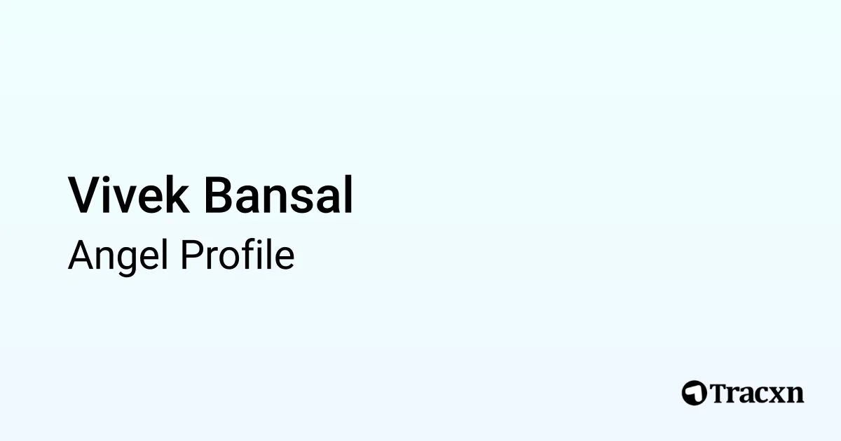 Vivek Bansal - 2026 Portfolio & Founded Companies - Tracxn