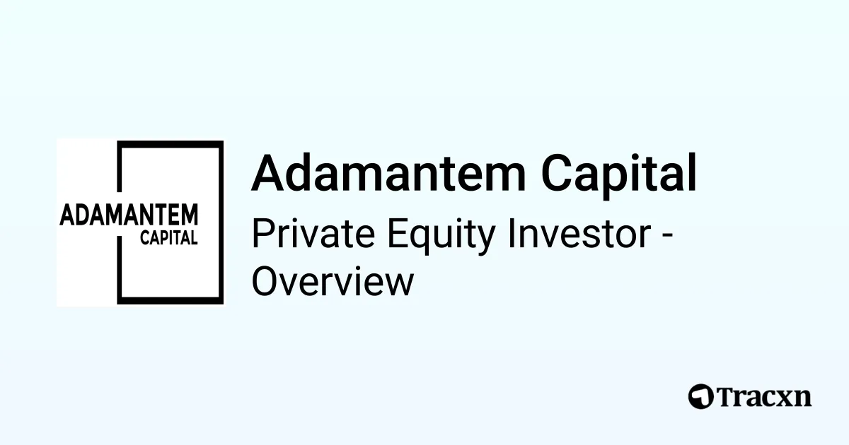 Adamantem Capital - 2026 Investor Profile, Portfolio, Team & Exits - Tracxn