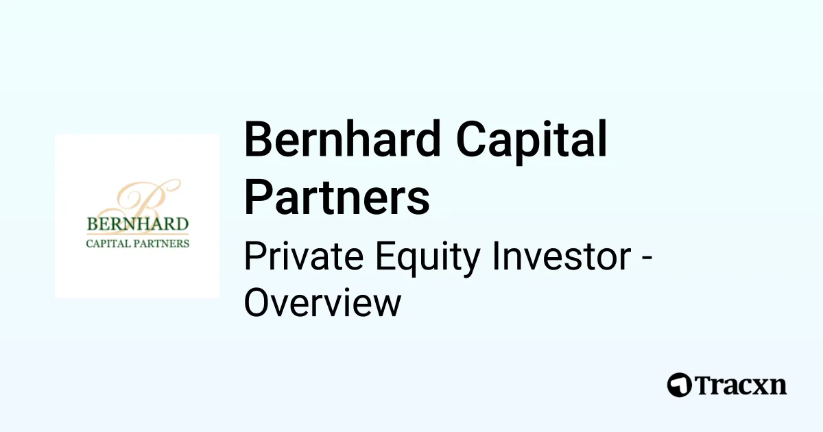 Bernhard Capital Partners 2025 Investor Profile, Portfolio, Team