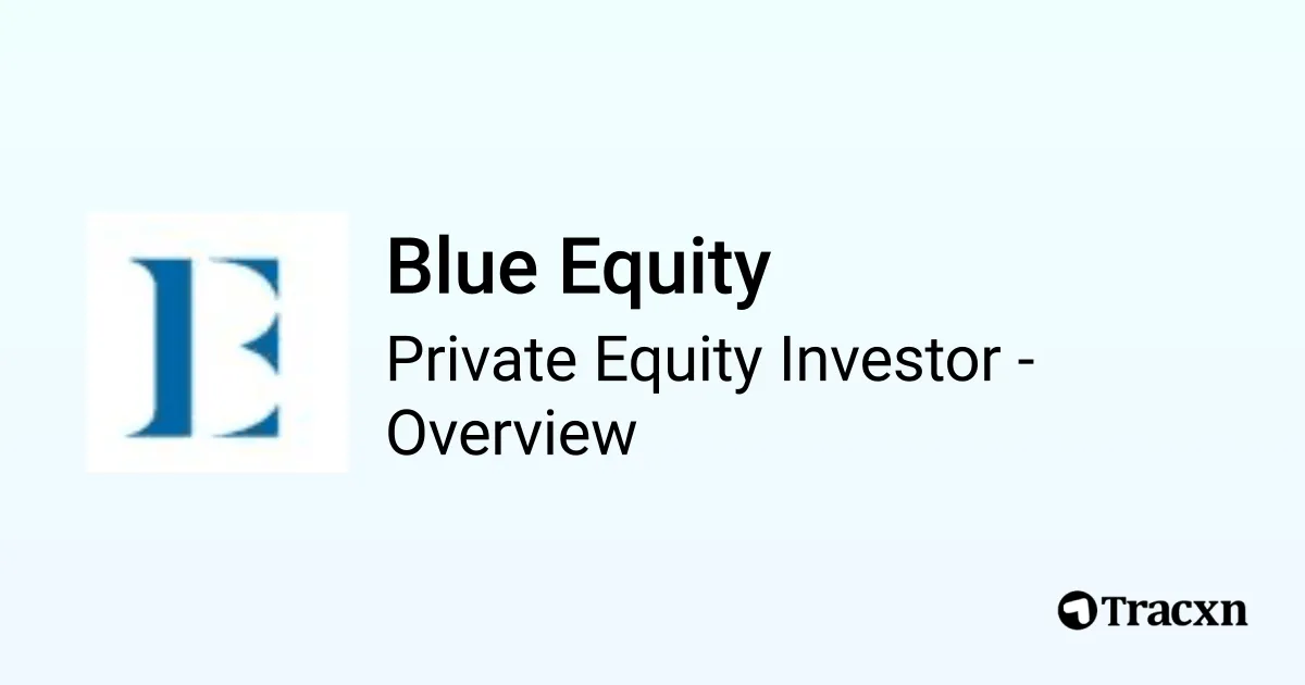Blue Equity - 2026 Investor Profile, Portfolio, Team & Exits - Tracxn