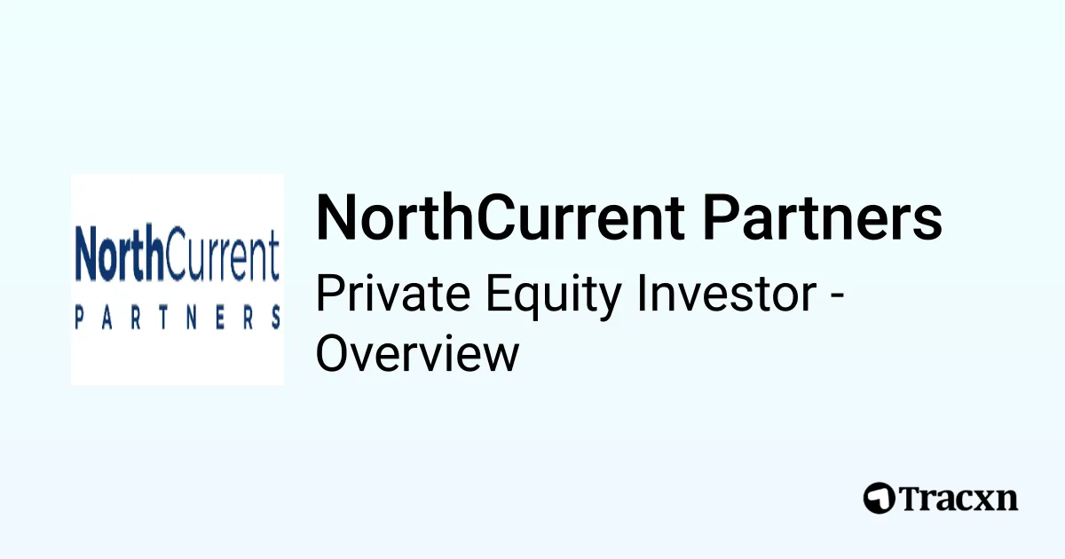 NorthCurrent Partners - 2026 Investor Profile, Team & Exits - Tracxn