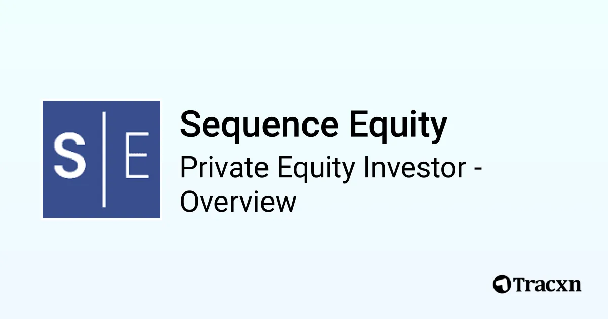 Sequence Equity - 2026 Investor Profile & Team - Tracxn