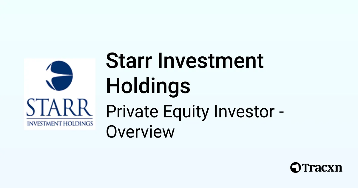 Starr Investment Holdings - 2026 Investor Profile, Portfolio, Team ...