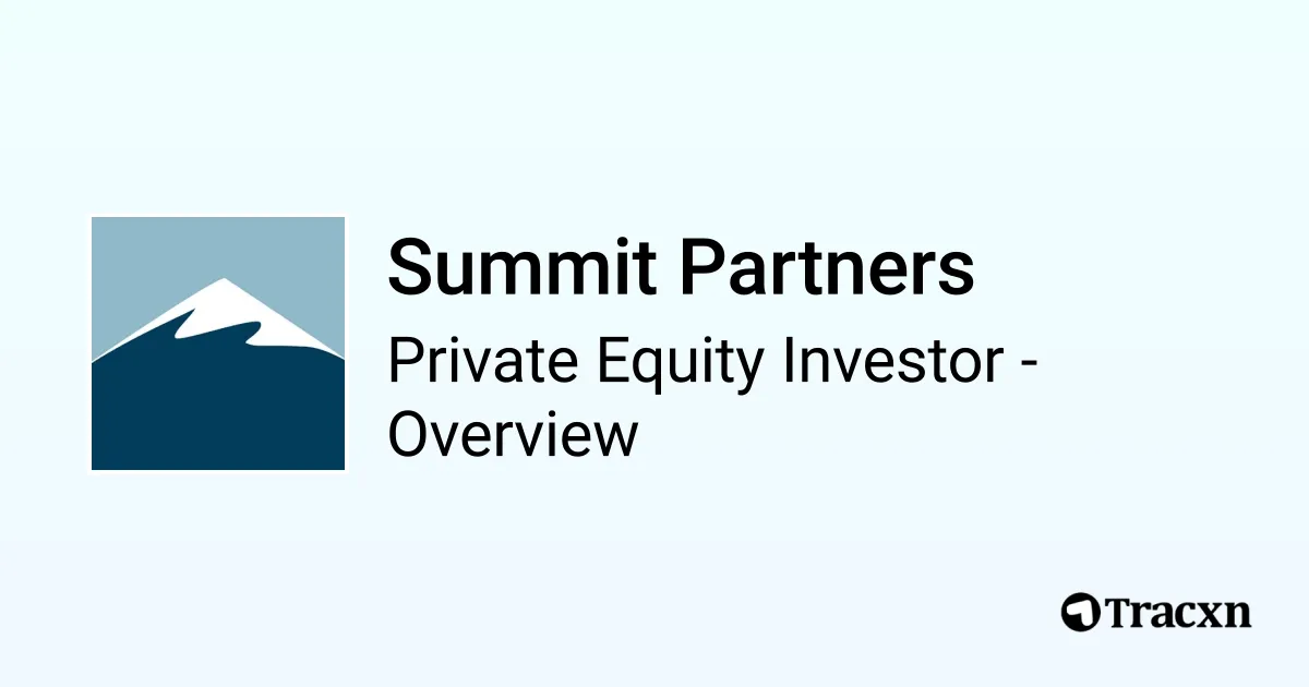 Summit Partners - 2026 Investor Profile, Portfolio, Team & Exits - Tracxn