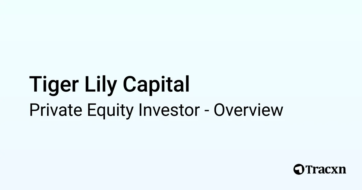 Tiger Lily Capital - 2026 Investor Profile & Team - Tracxn