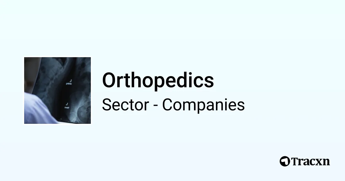 Top 10 companies and startups in Orthopedics in the world in Jul 2024