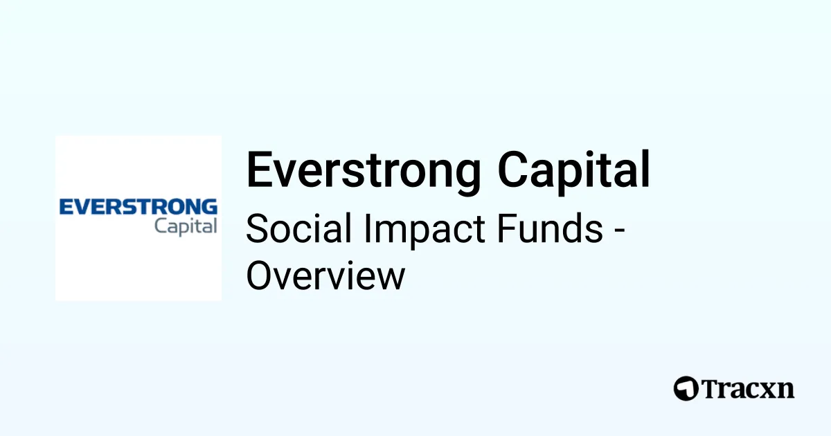 Everstrong Capital - 2025 Investor Profile, Team & Investment Trends ...