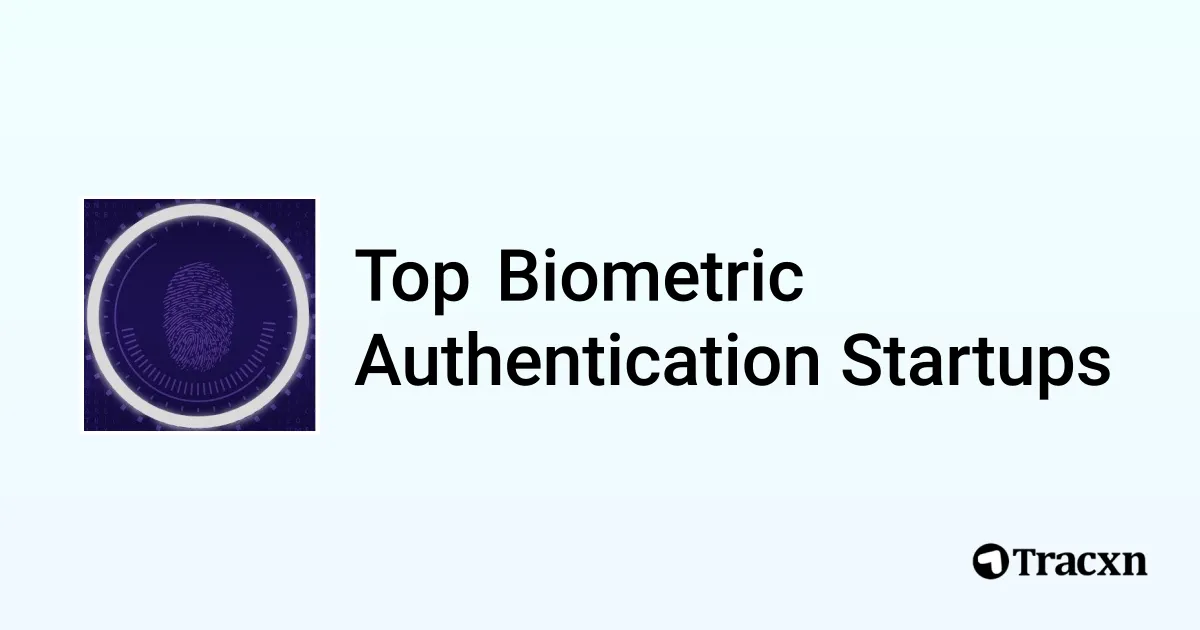 Top Companies in Biometric Authentication (Jan, 2026) - Tracxn
