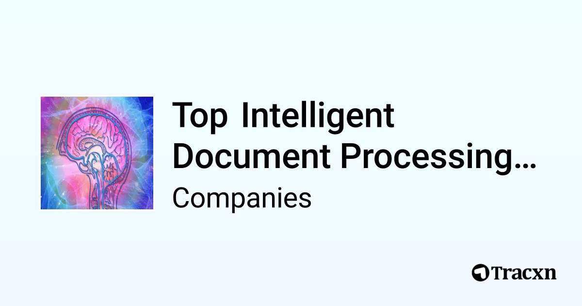 Top Companies in Intelligent Document Processing (Apr, 2026) - Tracxn