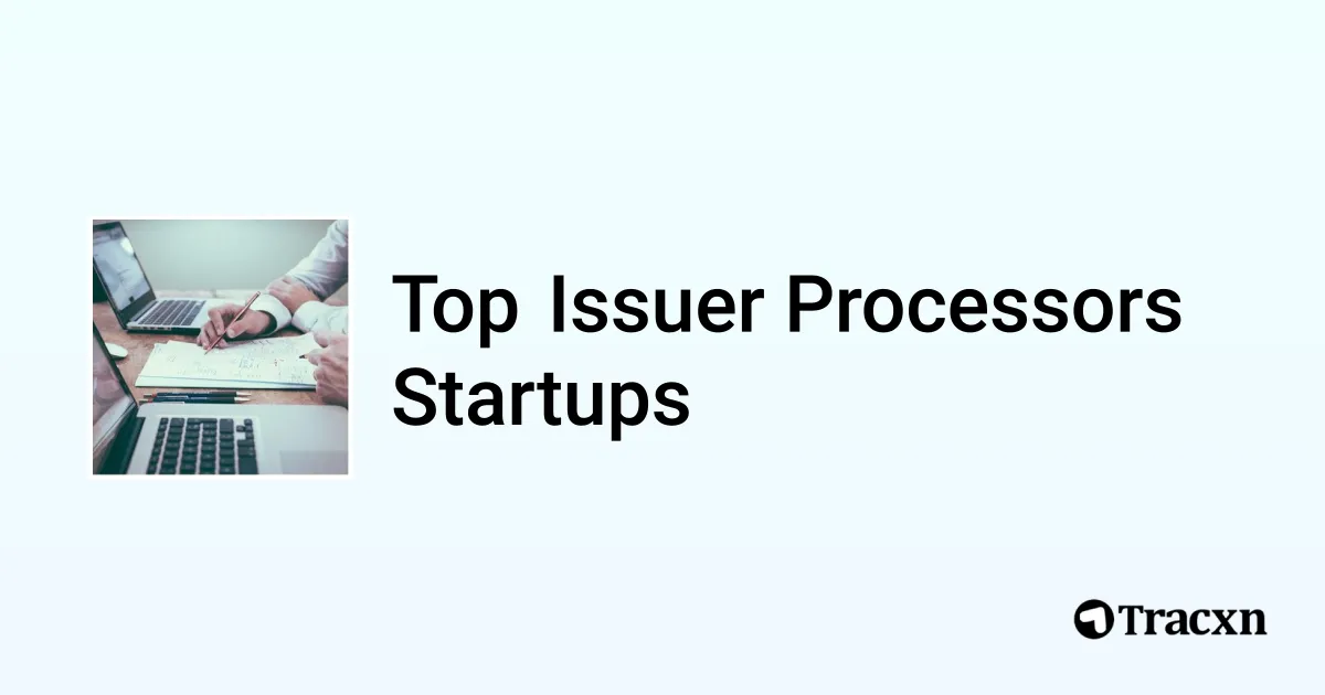 Processors Business Top Companies in Issuer Processors (Jan, 2026) - Tracxn