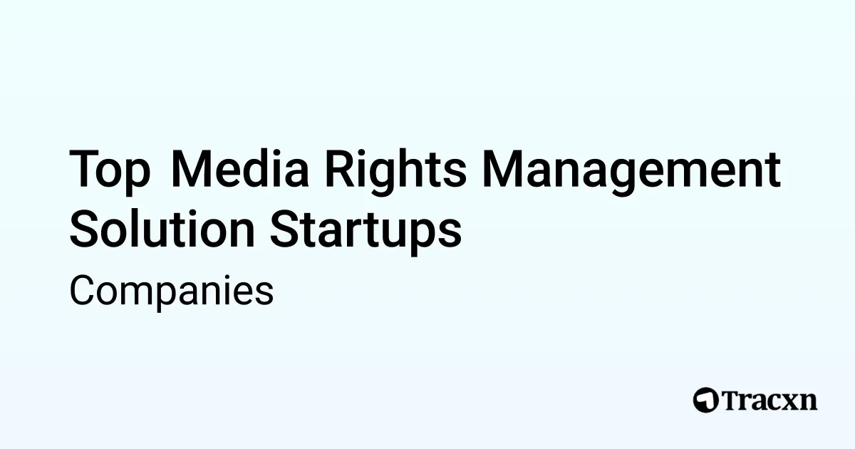 Top Companies in Media Rights Management Solution (Apr, 2025) - Tracxn
