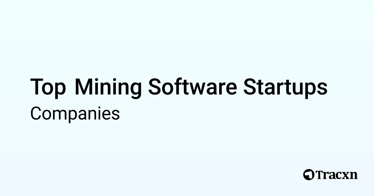 Top Companies in Mining Software (Oct, 2026) - Tracxn
