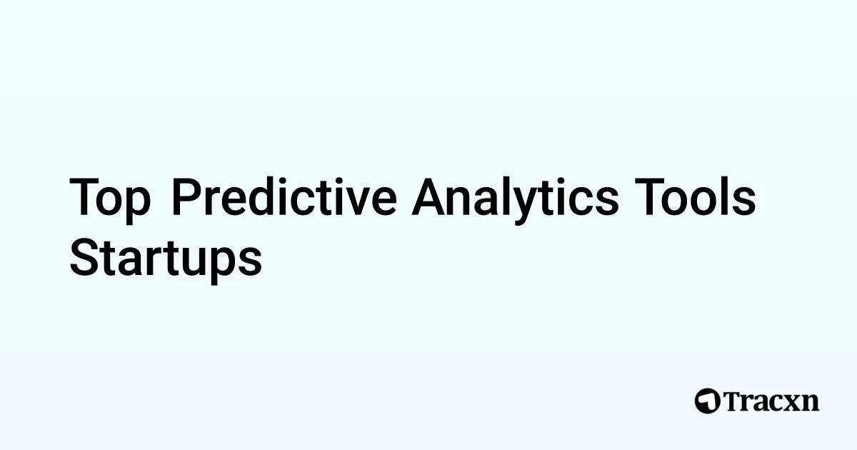 Top Companies in Predictive Analytics Tools (Jan, 2026) - Tracxn