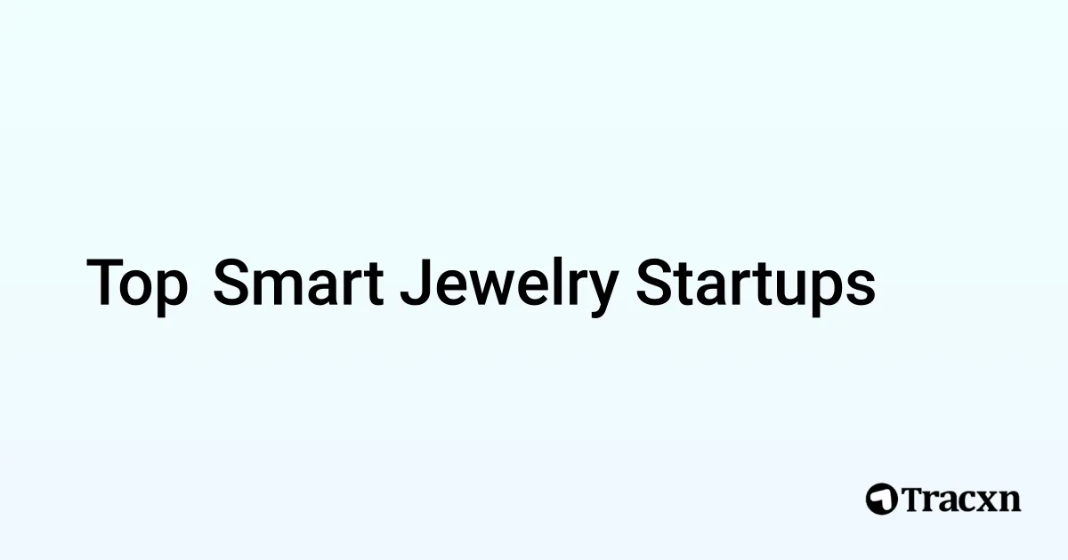Top Companies in Smart Jewelry (Jan, 2026) - Tracxn