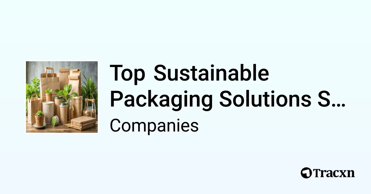 Top Companies in Sustainable Packaging Solutions (Jan, 2026) - Tracxn