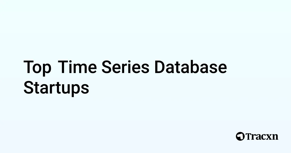 Top Companies in Time Series Database (Jan, 2026) - Tracxn