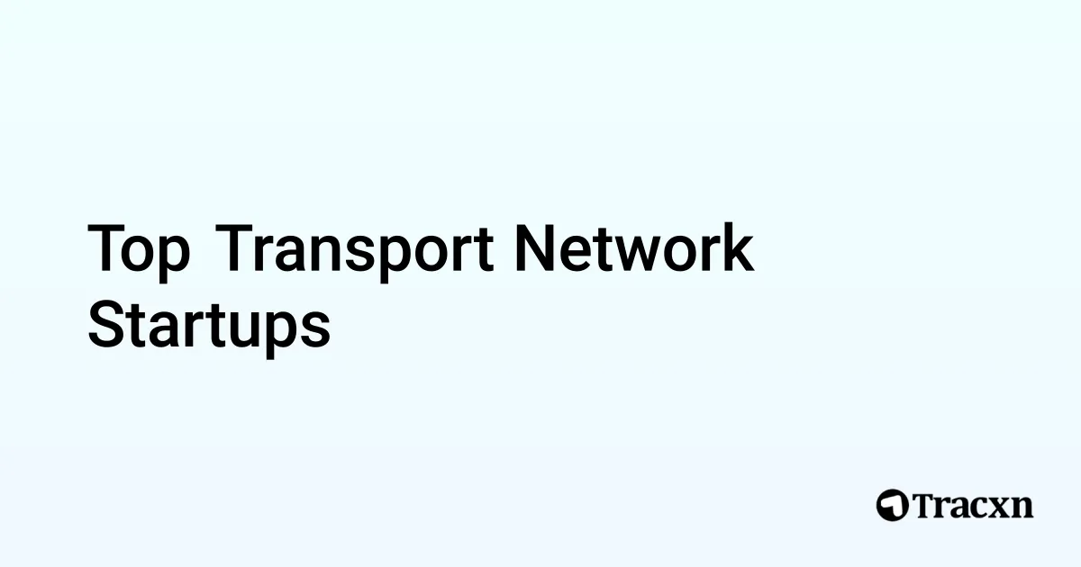 Top Companies in Transport Network (Oct, 2025) - Tracxn