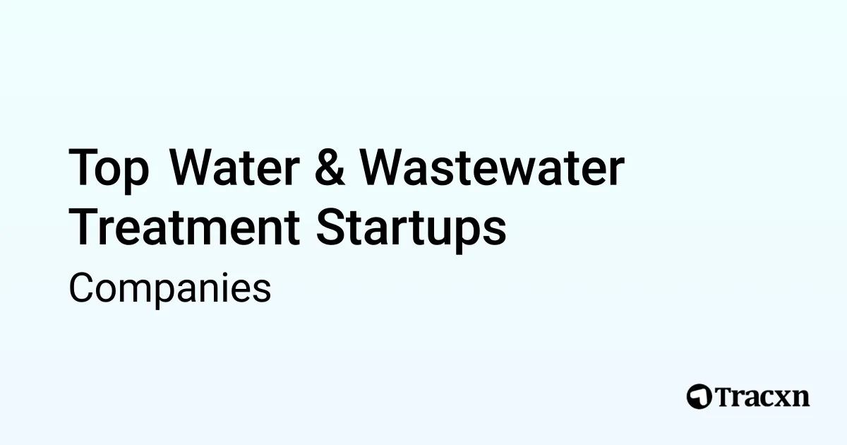 Top Companies in Water & Wastewater Treatment (Oct, 2025) - Tracxn