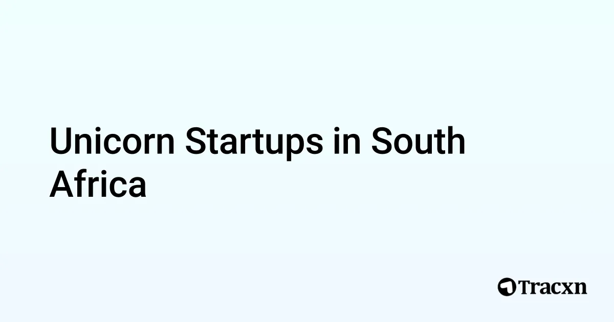 Unicorn startups in South Africa (Mar, 2026) - Tracxn